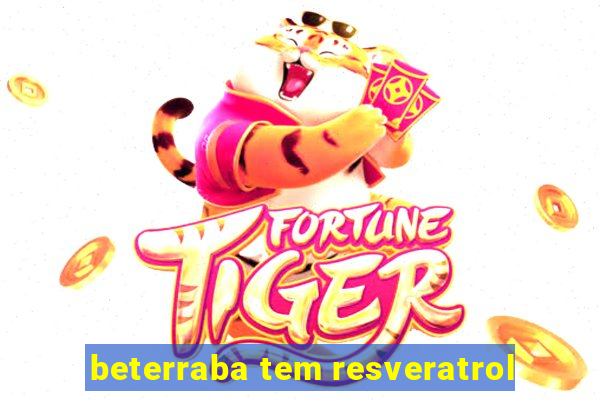 beterraba tem resveratrol